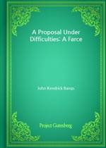A Proposal Under Difficulties: A Farce
