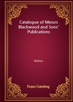 Catalogue of Messrs Blackwood and Sons' Publications