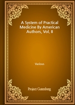 A System of Practical Medicine By American Authors, Vol. II