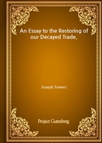 An Essay to the Restoring of our Decayed Trade.